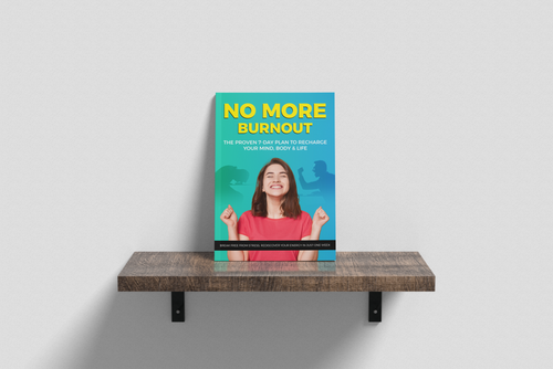 No More Burnout – The Proven 7-Day Plan to Recharge Your Mind, Body & Life | Stress Relief & Self-Help Ebook